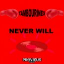 Tambourines - Never Will