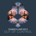 Charles B & KAT K - Out Of Control