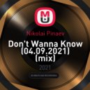 Nikolai Pinaev - Don't Wanna Know (04.09.2021)