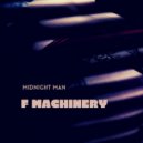 Midnight Man - F Machinery