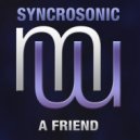 Syncrosonic - A Friend