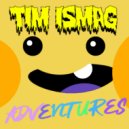 Tim Ismag - Adventures