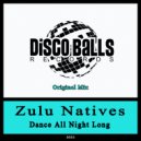 Zulu Natives - Dance All Night Long