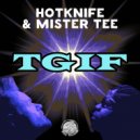 Hotknife & Mister Tee - TGIF