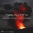 Gravity - Something Happened
