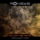 RONEeS - We Won't Be Heard
