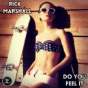 Rick Marshall - Do You Feel It