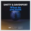 Smitty & Davenport - What Do You Want