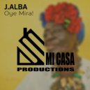 J.Alba - Oye Mira!