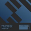 Collide The Sky, Dark Matter - Dark Sky