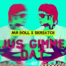 Mr Doll X Skreatch - Jus Gimme Dat
