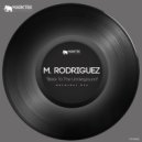 M. Rodriguez - Back To The Underground