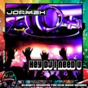 Jormek - Hey DJ I Need U