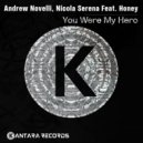 Andrew Novelli, Nicola Serena Feat. Honey - You Were My Hero