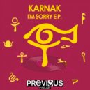 Karnak - I'm Sorry