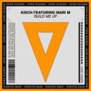 Kisch featuring Mari M - Build Me Up