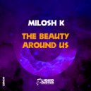 Milosh K - The Beauty Around Us