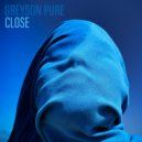 Greyson Pure - Close
