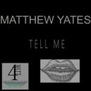 Matthew Yates - Tell Me
