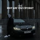 Akhmo - Why Are You Crying?