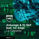 Anturage, Dj Skif, Ira Ange - La Cassette