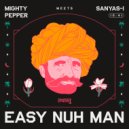 Mighty Pepper, Sanyas I - Easy Nuh Man