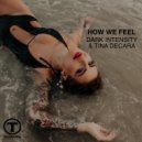 Dark Intensity & Tina DeCara - How We Feel