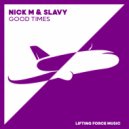 Nick M & Slavy - Good Times
