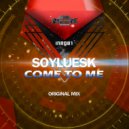 Soyluesk - Come To Me