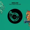 Reelow - Pim Pam Pum