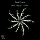 Toxic People - Deadly Gas Chamber