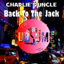 Charlie's Uncle - Back To The Jack