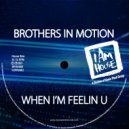 Brothers In Motion - When I'm Feelin U