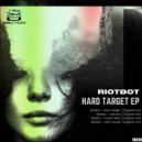 Riotbot - Hard Target