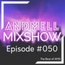 ANDMELL - Andmell MixShow #050 (The Best of AMS)