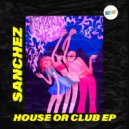 SanchezDj - Ladies In The Club