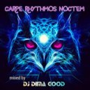 Dj Dima Good - Carpe Rhythmos Noctem mixed by Dj Dima Good [02.12.21]*Mastered