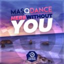 MasQDance - Here without you