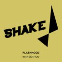 Flashhood - With Out You