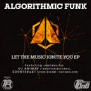 Algorithmic Funk - Let The Music Ignite You