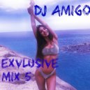 Dj Amigo - Exclusive mix 005