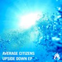 Average Citizens - Upside Down