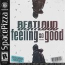 Beatloud - Feeling So Good