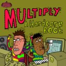 Multiply - A Hardcore Beat