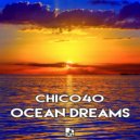 Chico40 - Ocean Dreams