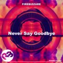 Firebizzare - Never Say Goodbye