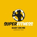 SuperFitness - Easy On Me