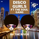 Disco Gurls Ft The Soul Gang - By The River