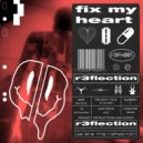r3flection - Fix My H3art