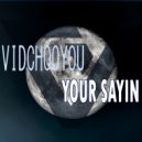 VidChooYou - Your Sayin